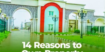 14 Reasons Nigerians Should Own Property with the Trusted Real Estate Brand